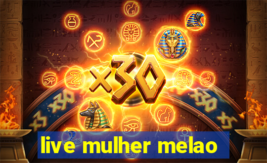 live mulher melao